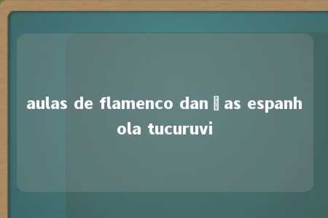 aulas de flamenco danças espanhola tucuruvi 