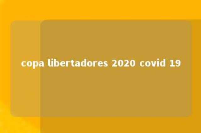 copa libertadores 2020 covid 19 