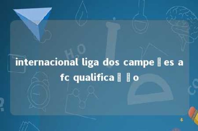 internacional liga dos campeões afc qualificação 