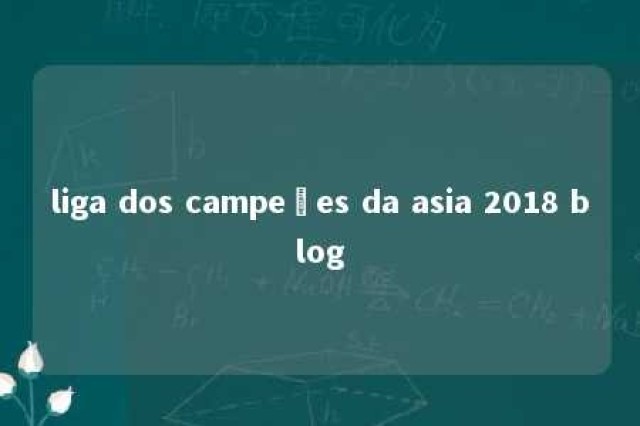 liga dos campeões da asia 2018 blog 