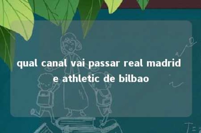 qual canal vai passar real madrid e athletic de bilbao 