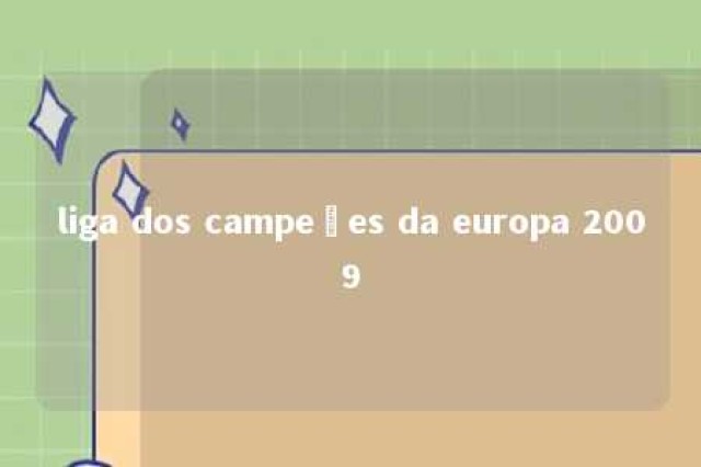 liga dos campeões da europa 2009 