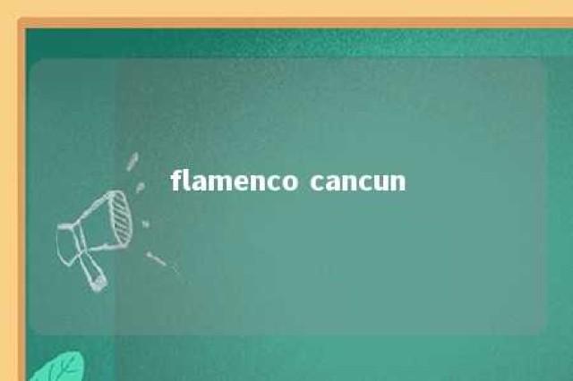 flamenco cancun 