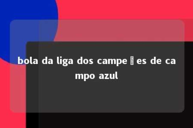 bola da liga dos campeões de campo azul 