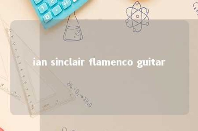 ian sinclair flamenco guitar 