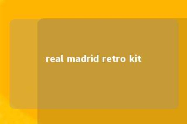 real madrid retro kit 