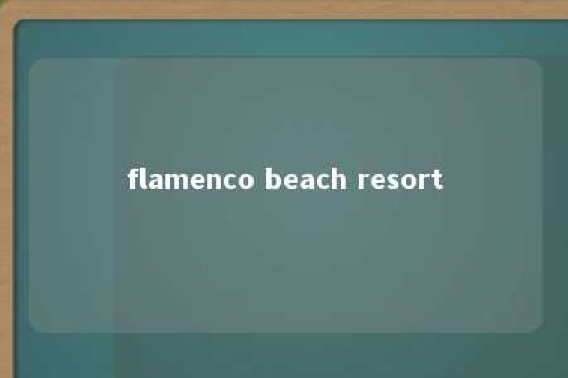 flamenco beach resort 