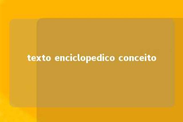 texto enciclopedico conceito 