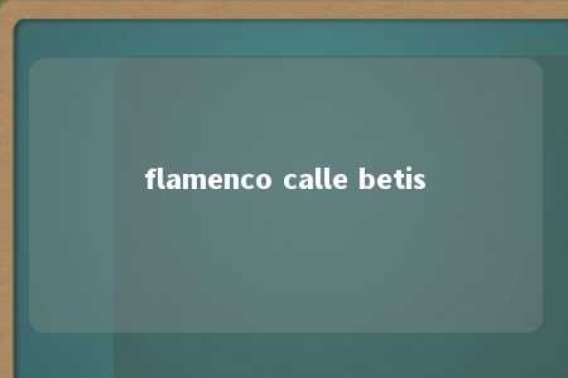 flamenco calle betis 