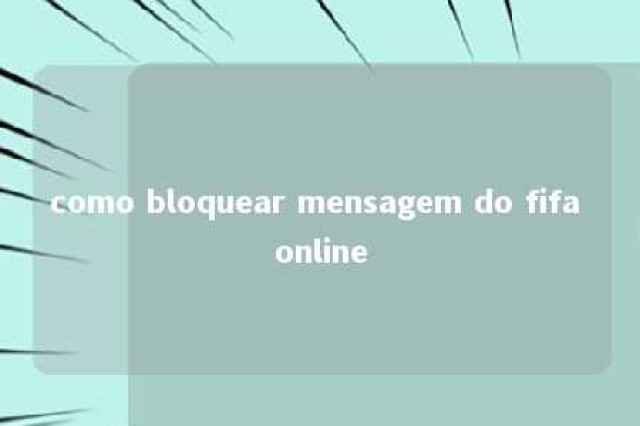 como bloquear mensagem do fifa online 