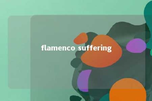 flamenco suffering 