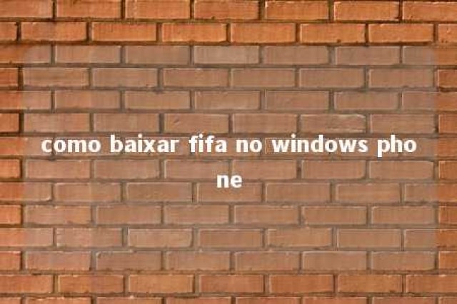 como baixar fifa no windows phone 