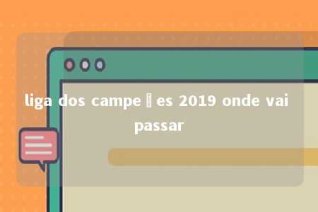 liga dos campeões 2019 onde vai passar 