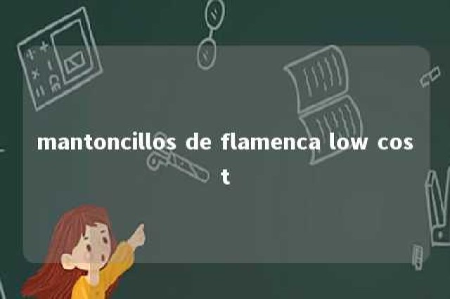 mantoncillos de flamenca low cost 