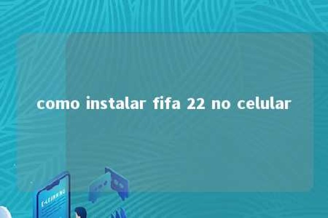 como instalar fifa 22 no celular 