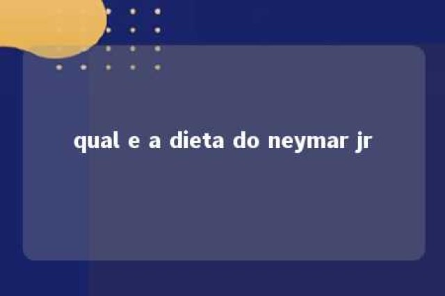 qual e a dieta do neymar jr 