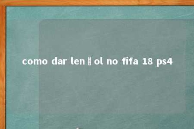 como dar lençol no fifa 18 ps4 