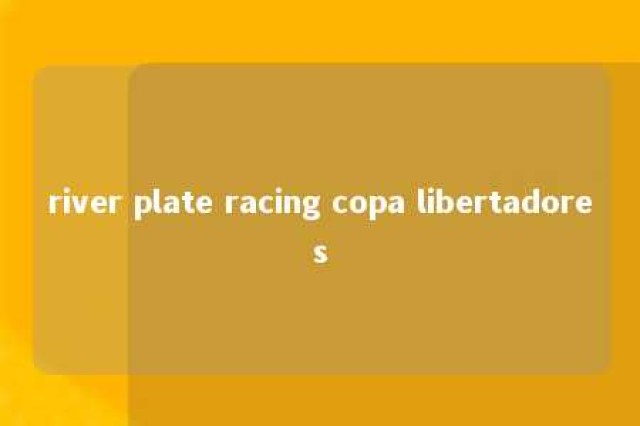 river plate racing copa libertadores 