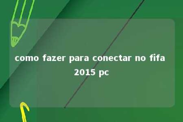 como fazer para conectar no fifa 2015 pc 