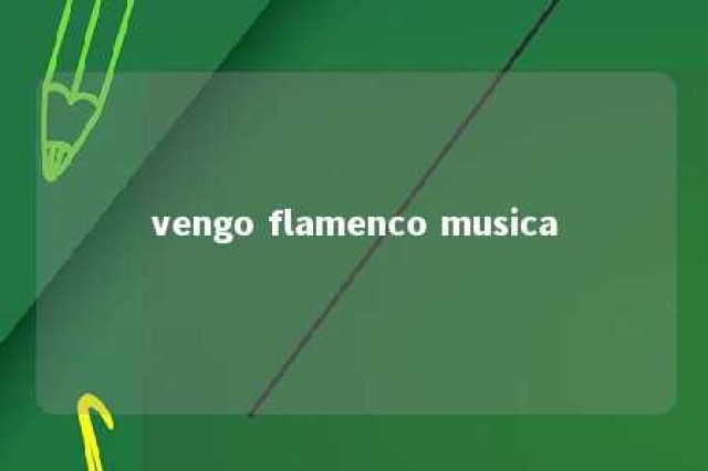 vengo flamenco musica 