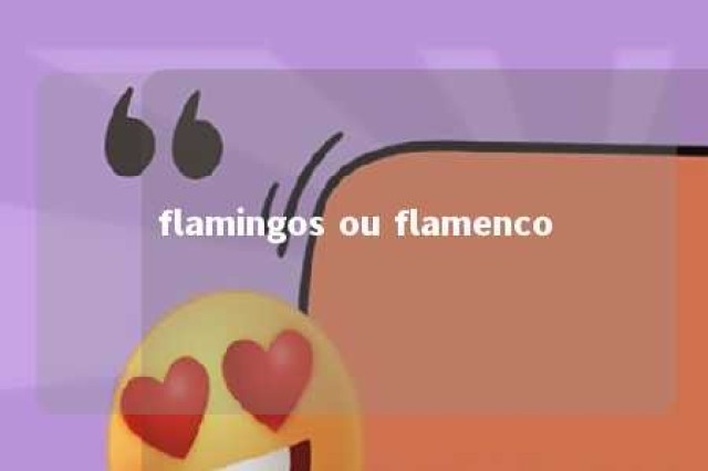 flamingos ou flamenco 