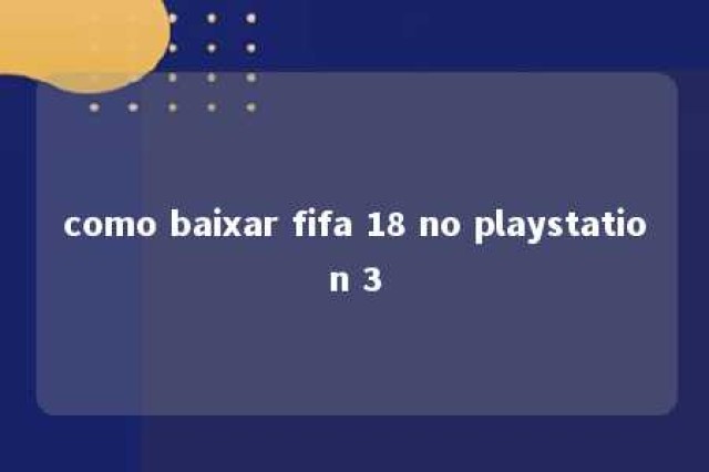 como baixar fifa 18 no playstation 3 