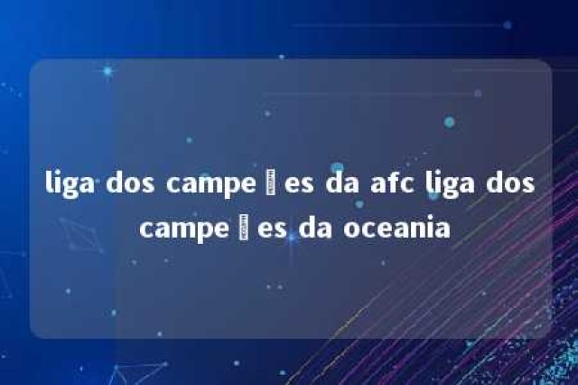 liga dos campeões da afc liga dos campeões da oceania 