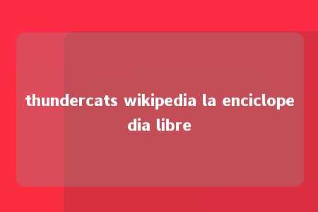 thundercats wikipedia la enciclopedia libre 