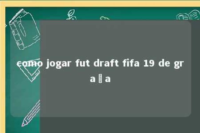 como jogar fut draft fifa 19 de graça 