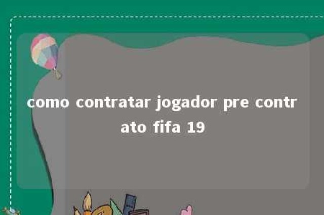 como contratar jogador pre contrato fifa 19 