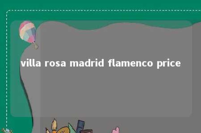 villa rosa madrid flamenco price 