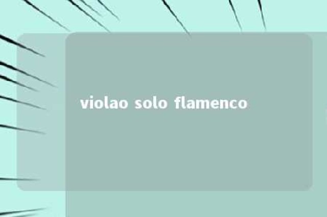 violao solo flamenco 