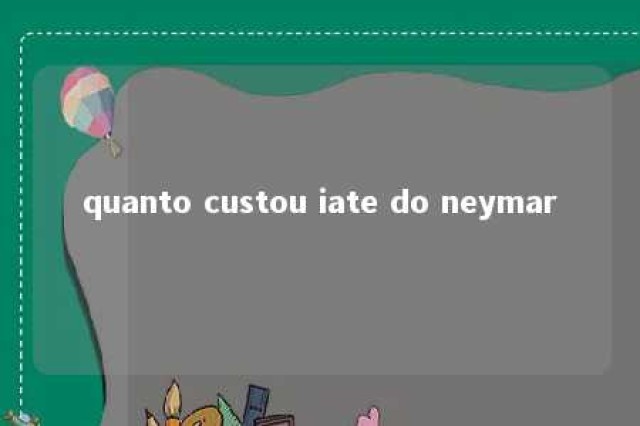 quanto custou iate do neymar 