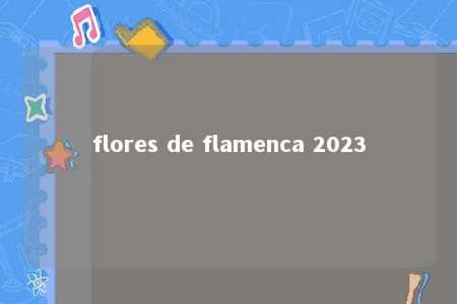 flores de flamenca 2023 