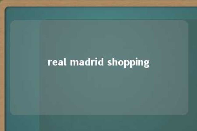 real madrid shopping 