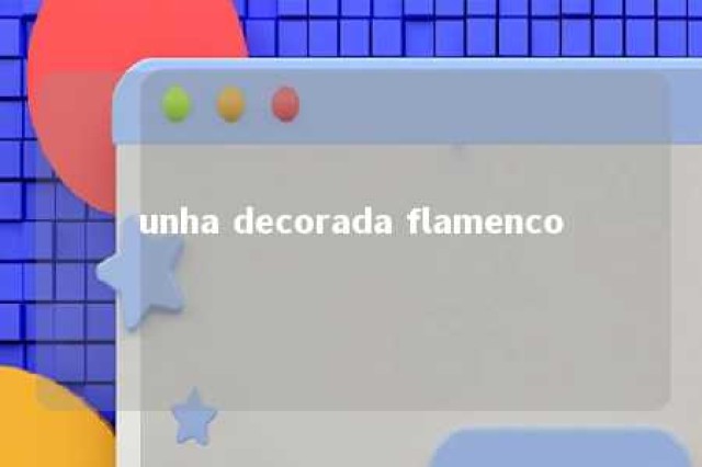 unha decorada flamenco 