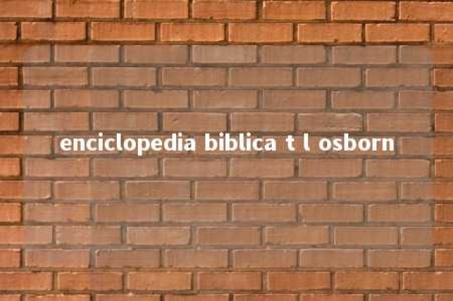 enciclopedia biblica t l osborn 