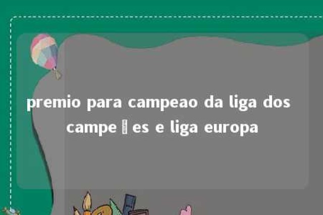 premio para campeao da liga dos campeões e liga europa 