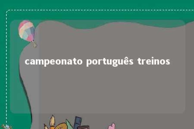 campeonato português treinos 