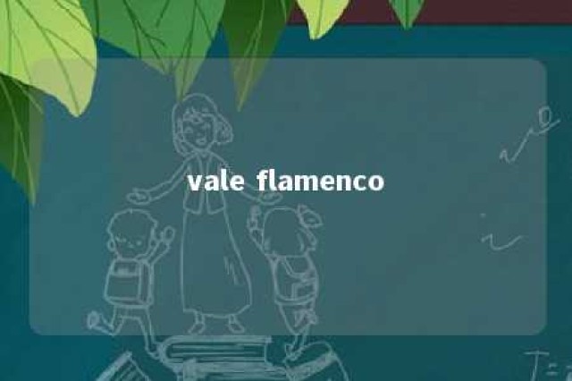 vale flamenco 