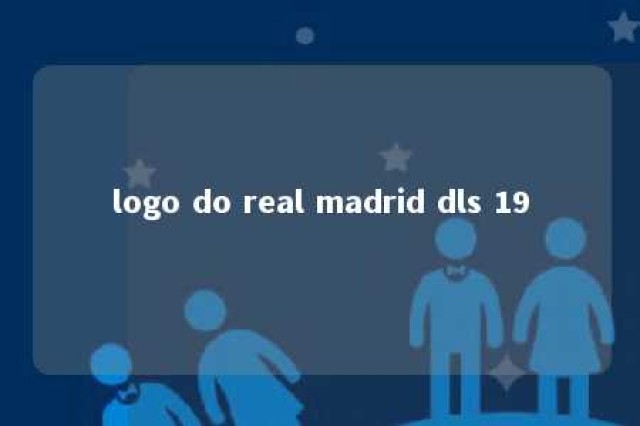 logo do real madrid dls 19 