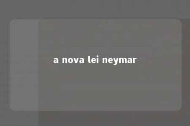 a nova lei neymar 