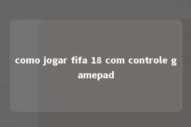 como jogar fifa 18 com controle gamepad 