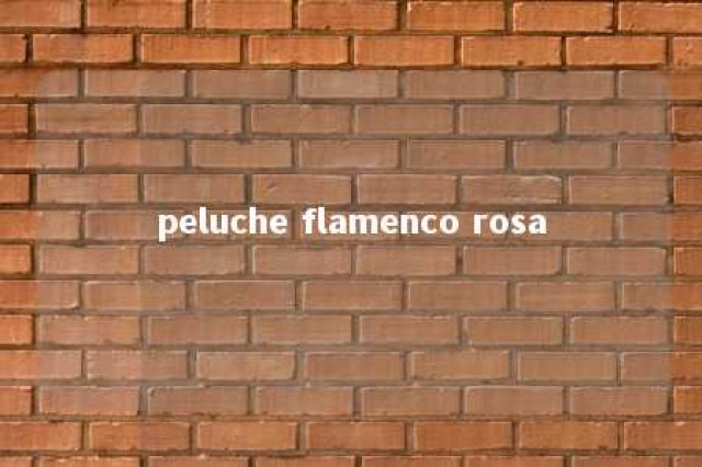 peluche flamenco rosa 