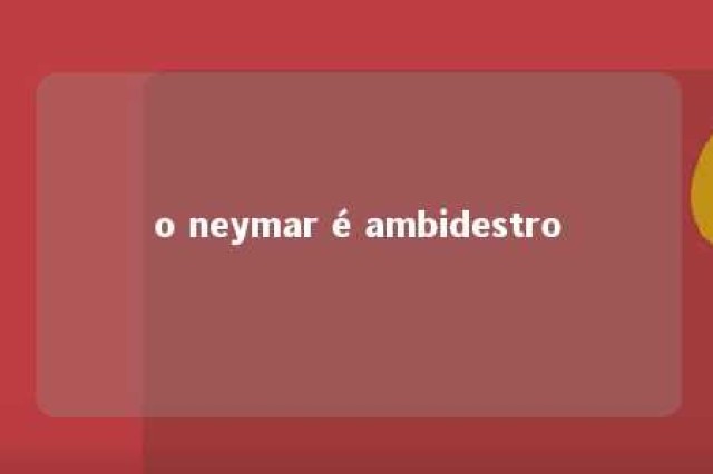 o neymar é ambidestro 