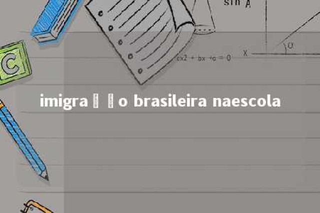 imigração brasileira naescola 