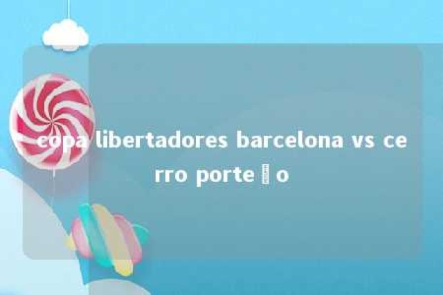 copa libertadores barcelona vs cerro porteño 