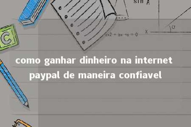 como ganhar dinheiro na internet paypal de maneira confiavel 