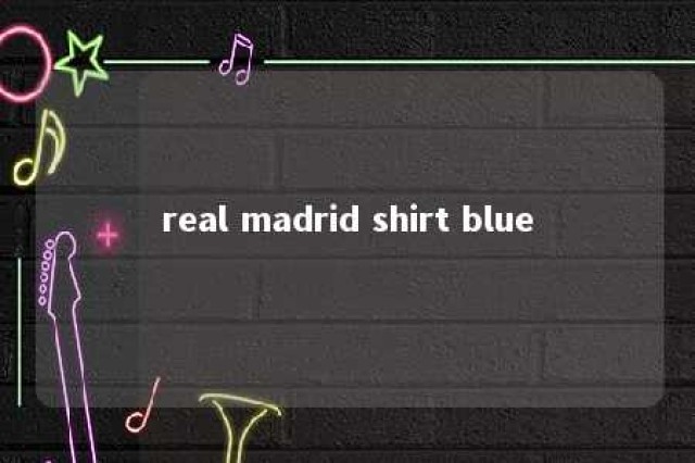 real madrid shirt blue 