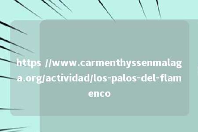 https //www.carmenthyssenmalaga.org/actividad/los-palos-del-flamenco 